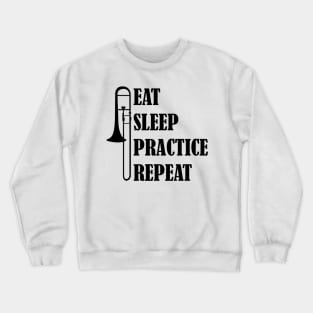 Eat Sleep Practice Repeat: Trombone Crewneck Sweatshirt